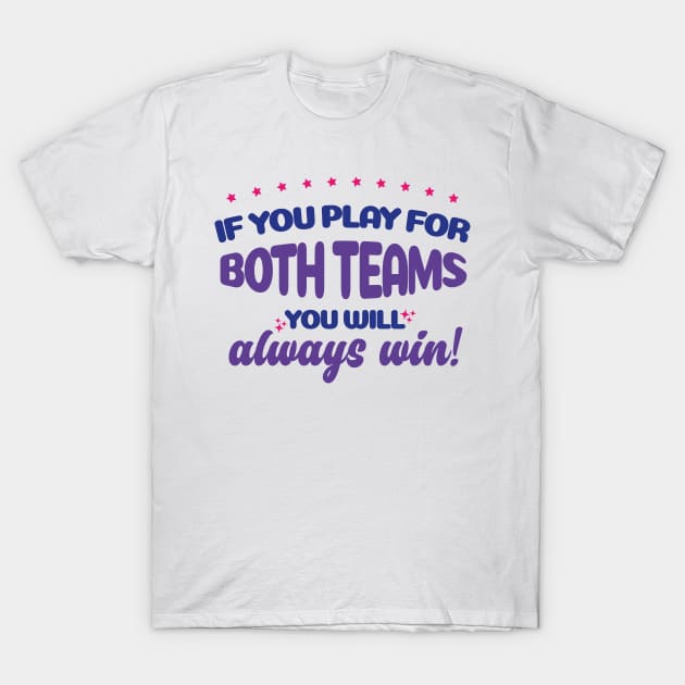 Bisexual LGBT Funny Shirt If you Play for both teams you will always win T-Shirt by MairlaStore